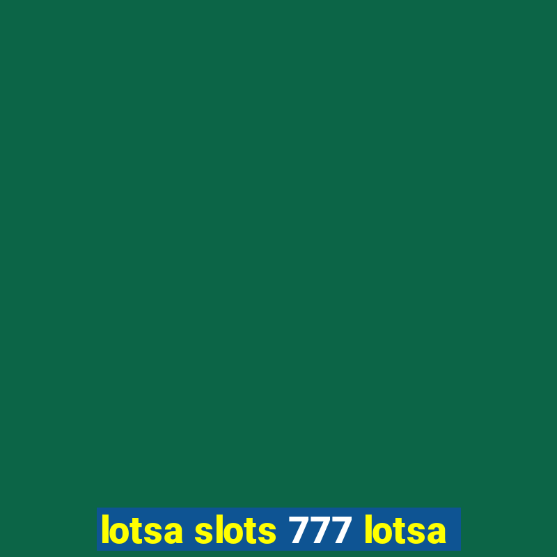 lotsa slots 777 lotsa